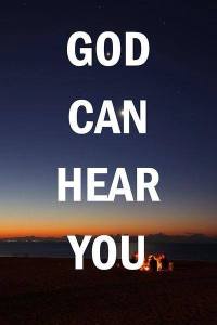 PRAY God can hear you