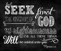 Matt 6-33 seek first the kingdom